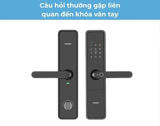 Câu hỏi thường gặp liên quan đến khóa vân tay
