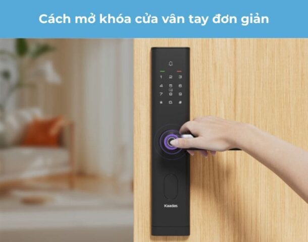Cách mở khóa cửa vân tay đơn giản, nhanh chóng & an toàn