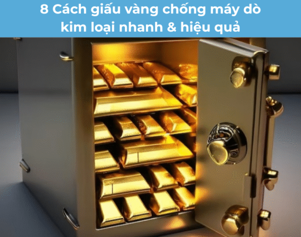 Cách giấu vàng chống máy dò kim loại