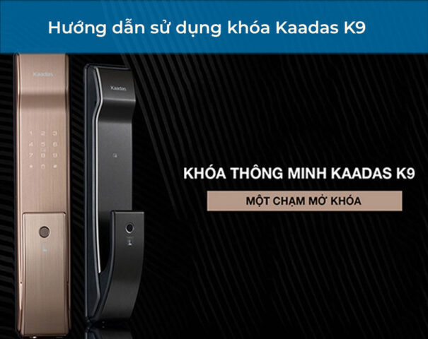 Hướng dẫn sử dụng khóa Kaadas K9