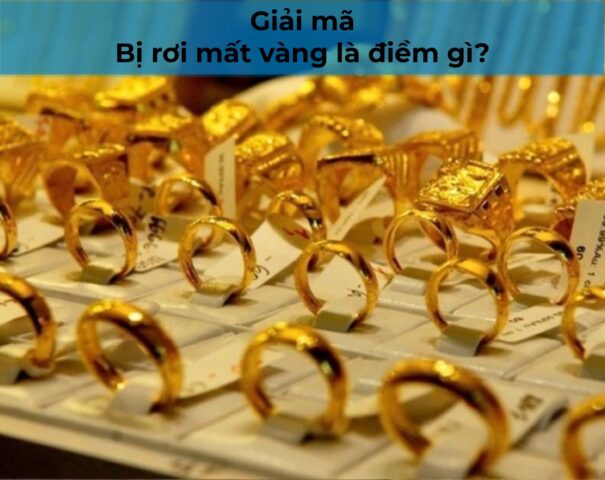 Bị rơi mất vàng là điềm gì