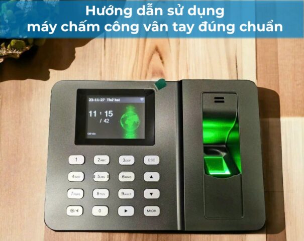 hướng dẫn sử dụng máy chấm công vân tay