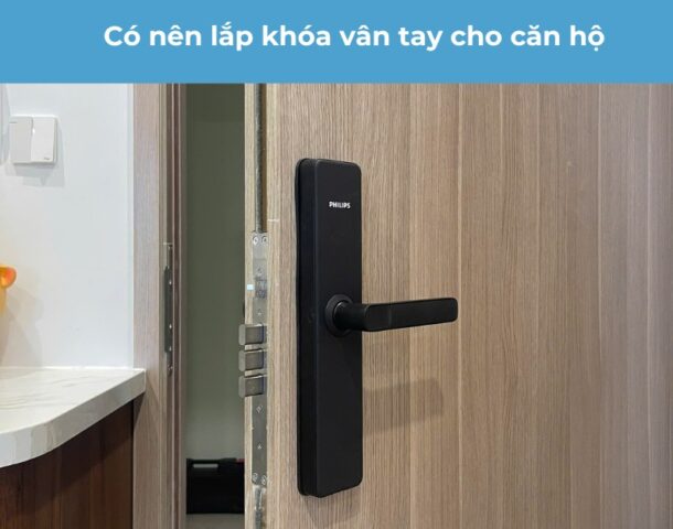 có nên lắp khóa vân tay cho căn hộ